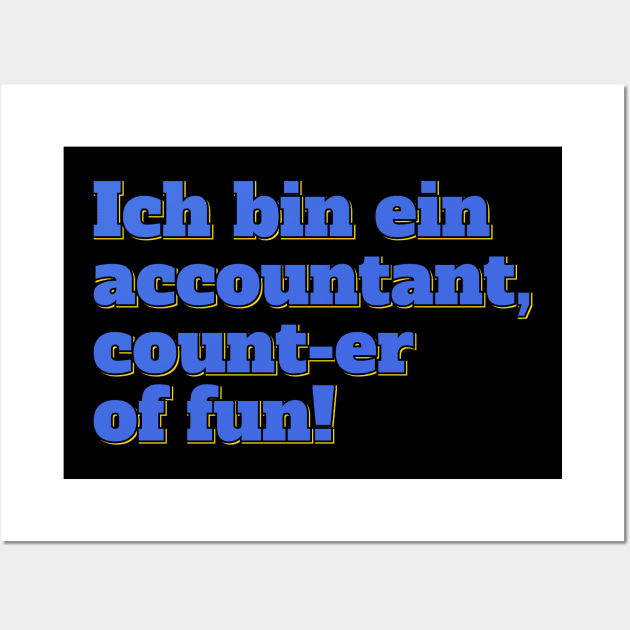 Ich Bin Ein Accountant Counting Champion Wall Art by ardp13